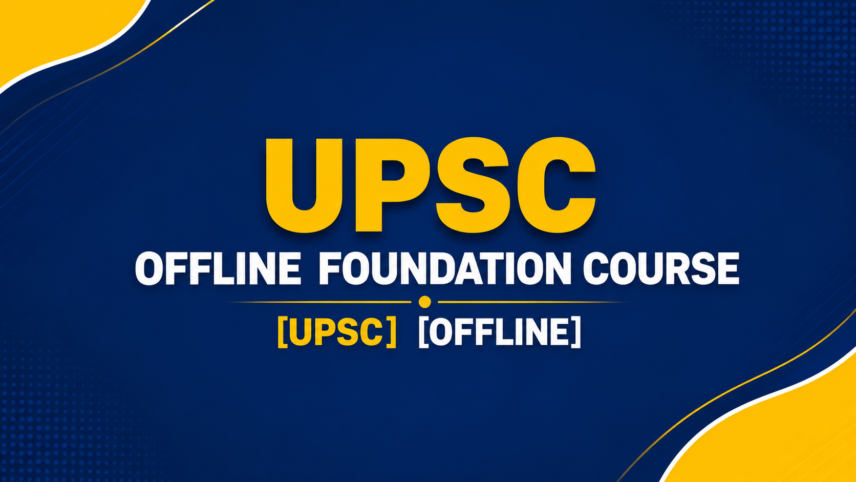 UPSC OFFLINE FOUNDATION COURSE